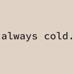 Always Cold. - Heavyweight Crewneck Design