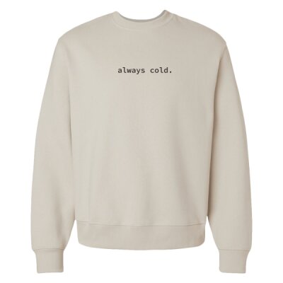Always Cold. - Heavyweight Crewneck Thumbnail